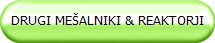 DRUGI ME�ALNIKI & REAKTORJI